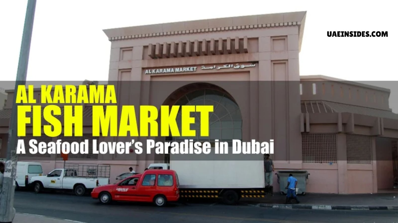 Al Karama Fish Market: Everything You Need To Know