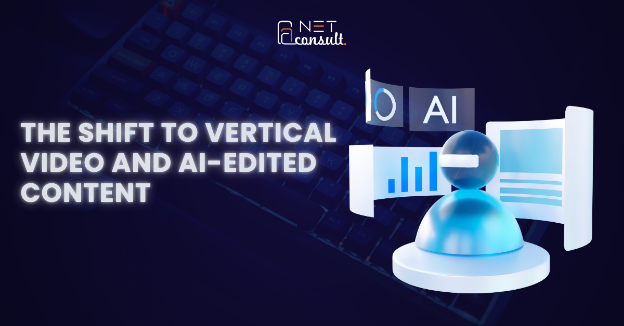 The Shift to Vertical Video and AI-Edited Content 