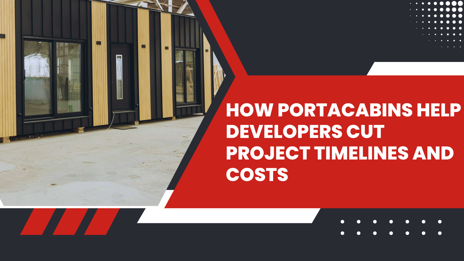 How PortaCabins Help Developers Cut Project Timelines and Costs